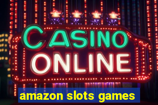 amazon slots games